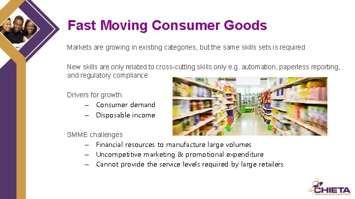 Fast Moving Consumer Goods Markets are growing in existing categories, but the same skills