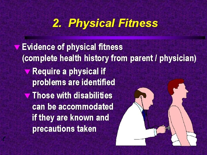 2. Physical Fitness t Evidence of physical fitness (complete health history from parent /