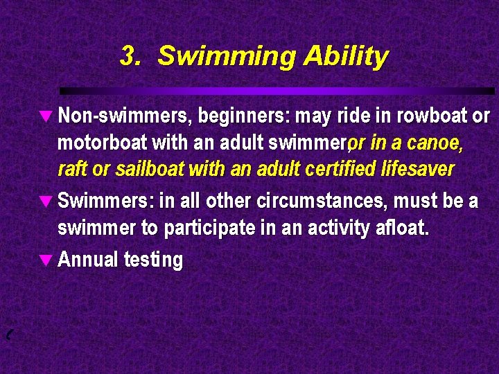 3. Swimming Ability t Non-swimmers, beginners: may ride in rowboat or motorboat with an