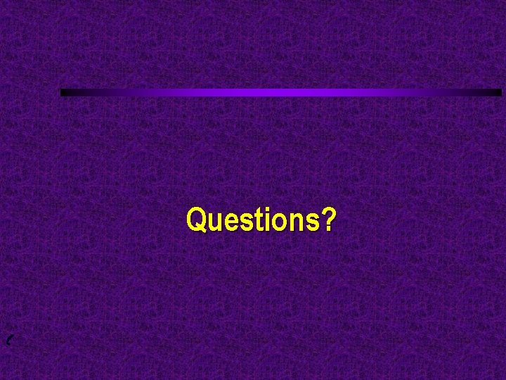 Questions? 