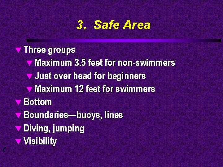 3. Safe Area t Three groups t Maximum 3. 5 feet for non-swimmers t