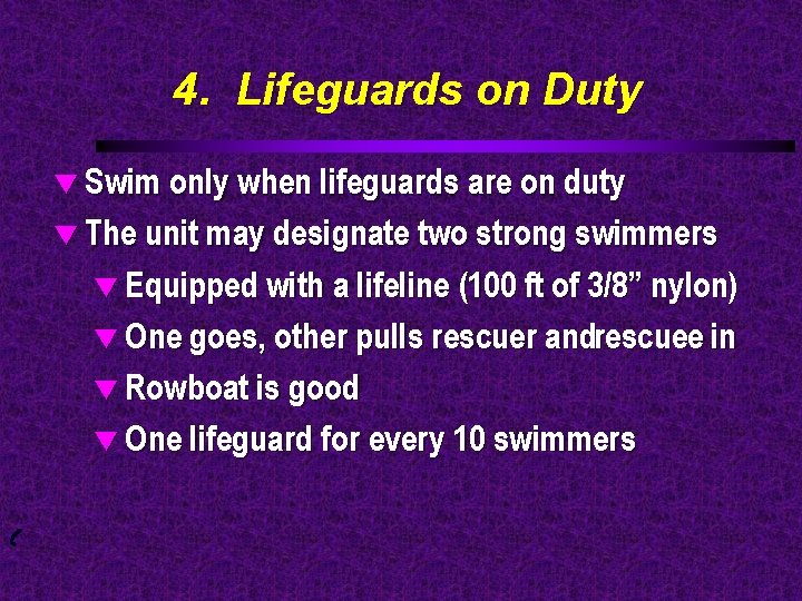 4. Lifeguards on Duty t Swim only when lifeguards are on duty t The