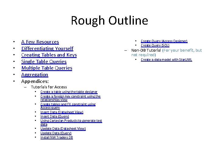 Rough Outline • • A Few Resources Differentiating Yourself Creating Tables and Keys Single