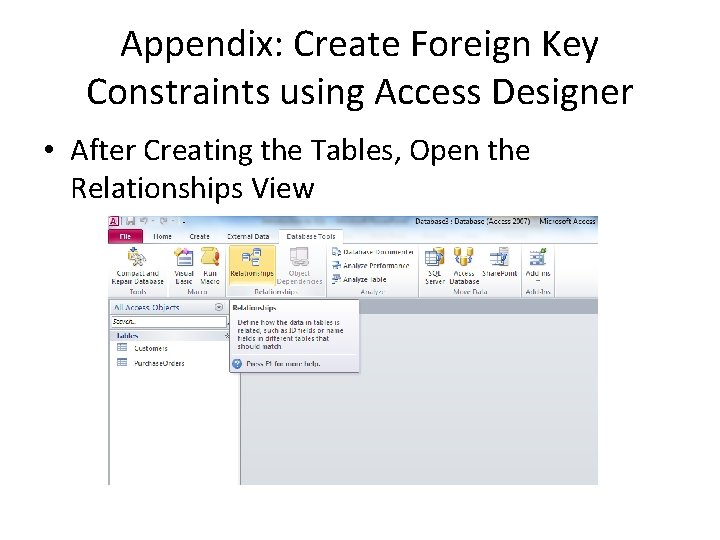 Appendix: Create Foreign Key Constraints using Access Designer • After Creating the Tables, Open Appendix: Create Foreign Key Constraints using Access Designer • After Creating the Tables, Open