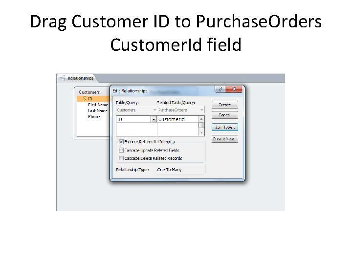 Drag Customer ID to Purchase. Orders Customer. Id field Drag Customer ID to Purchase. Orders Customer. Id field
