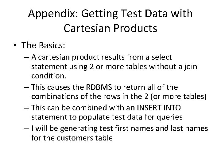 Appendix: Getting Test Data with Cartesian Products • The Basics: – A cartesian product