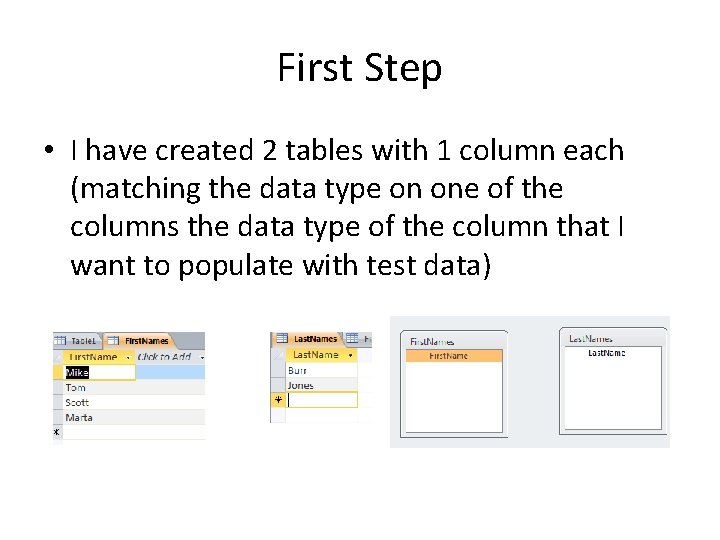 First Step • I have created 2 tables with 1 column each (matching the