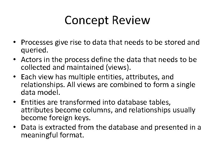 Concept Review • Processes give rise to data that needs to be stored and