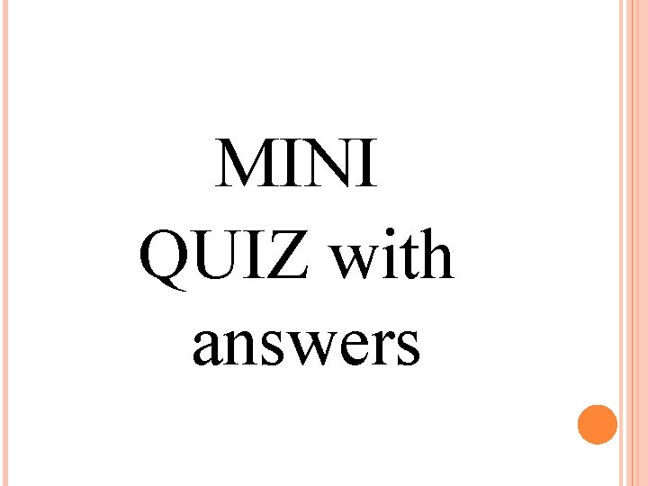 MINI QUIZ with answers 