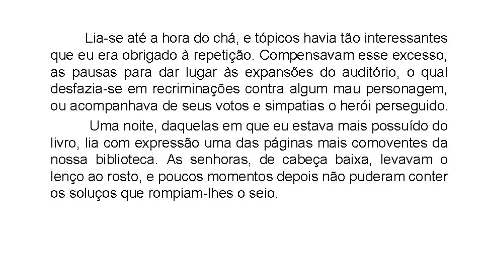  Lia-se até a hora do chá, e tópicos havia tão interessantes que eu