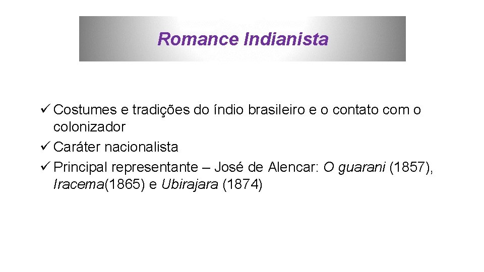 Romance Indianista ü Costumes e tradições do índio brasileiro e o contato com o