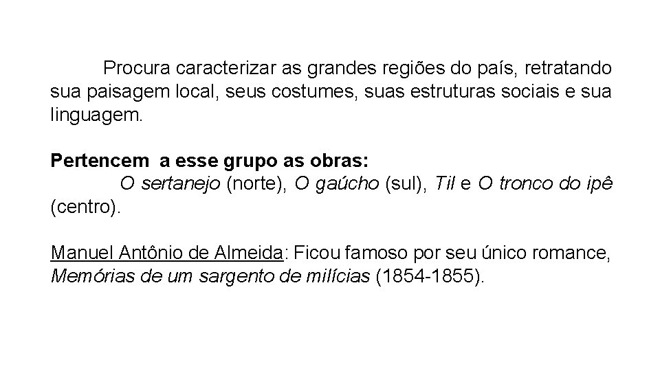  Língua Portuguesa, 2º ano A literatura romântica Procura caracterizar as grandes regiões do