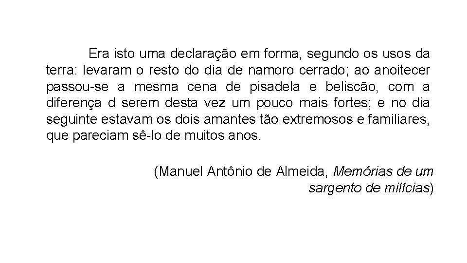  Era isto uma declaração em forma, segundo os usos da terra: levaram o