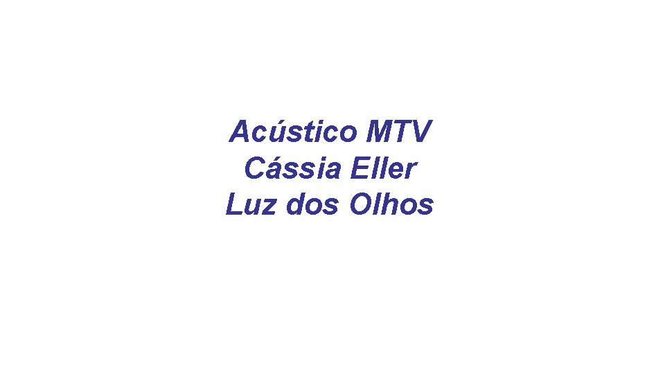 Acústico MTV Cássia Eller Luz dos Olhos 