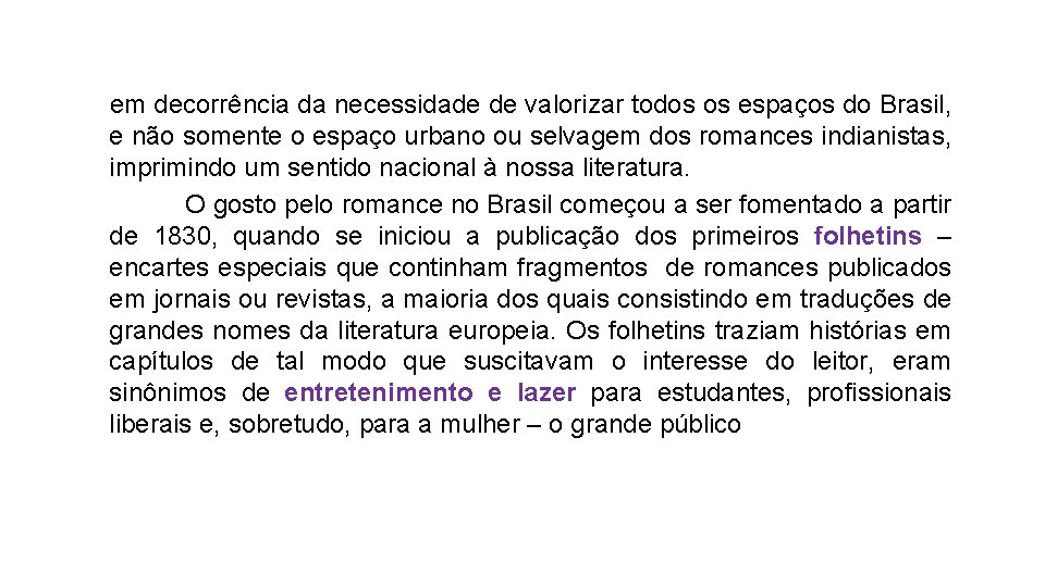  em decorrência da necessidade de valorizar todos os espaços do Brasil, e não