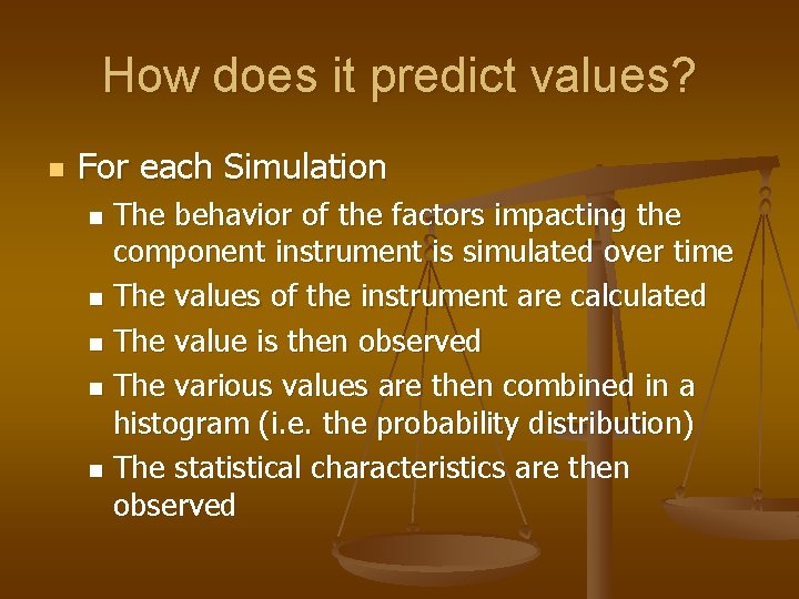 How does it predict values? n For each Simulation The behavior of the factors