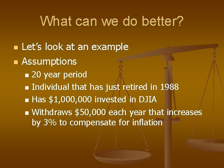 What can we do better? n n Let’s look at an example Assumptions 20