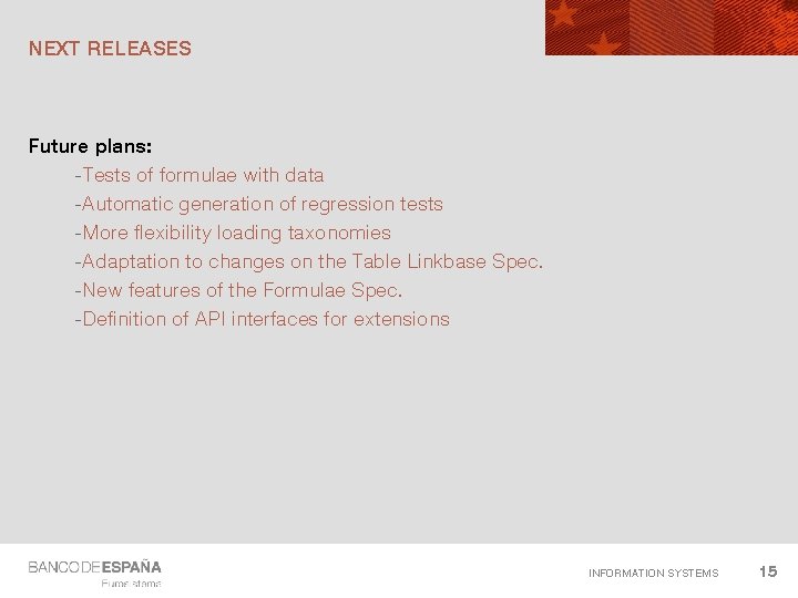 NEXT RELEASES Future plans: -Tests of formulae with data -Automatic generation of regression tests