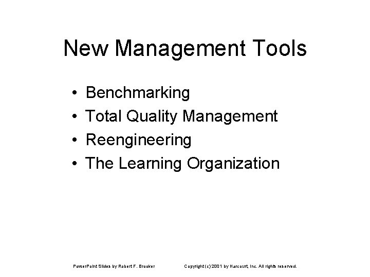 New Management Tools • • Benchmarking Total Quality Management Reengineering The Learning Organization Power.