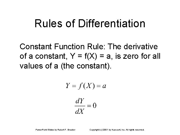 Rules of Differentiation Constant Function Rule: The derivative of a constant, Y = f(X)