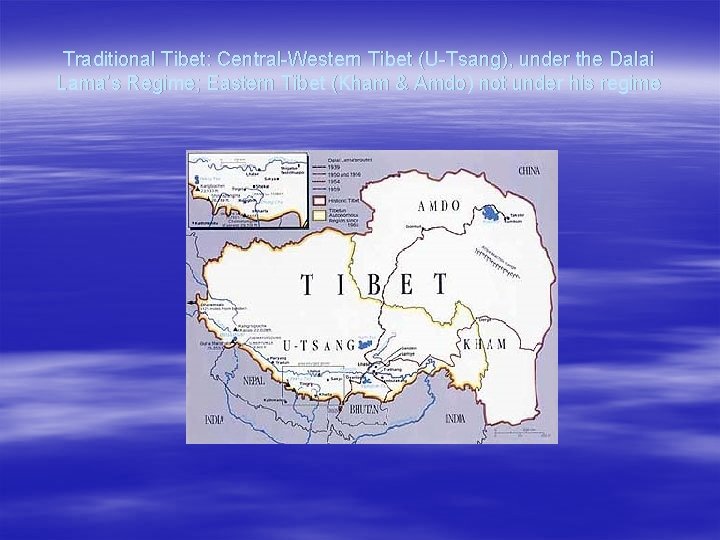 Traditional Tibet: Central-Western Tibet (U-Tsang), under the Dalai Lama’s Regime; Eastern Tibet (Kham &