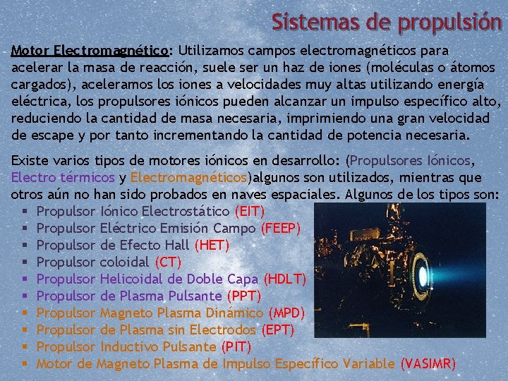 Sistemas de propulsión Motor Electromagnético: Utilizamos campos electromagnéticos para acelerar la masa de reacción,