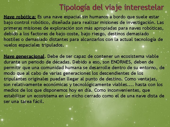 Tipología del viaje interestelar Nave robótica: Es una nave espacial sin humanos a bordo