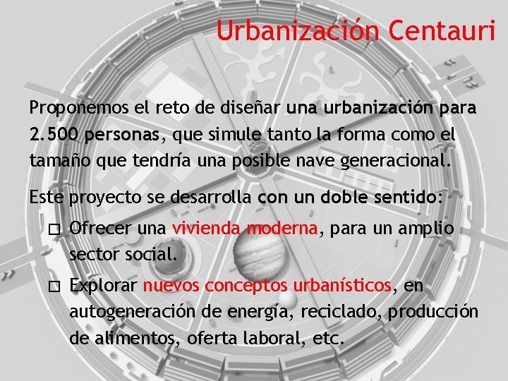 Urbanización Centauri Proponemos el reto de diseñar una urbanización para 2. 500 personas, que