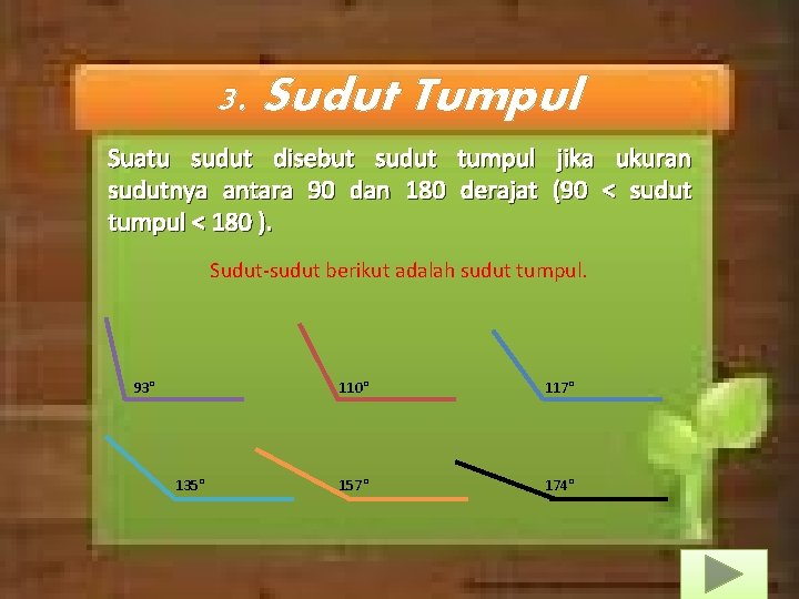 3. Sudut Tumpul Suatu sudut disebut sudut tumpul jika ukuran sudutnya antara 90 dan