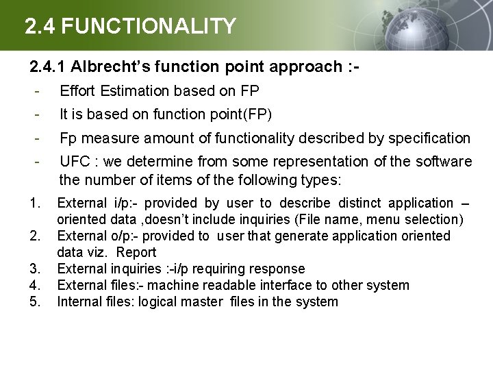 2. 4 FUNCTIONALITY 2. 4. 1 Albrecht’s function point approach : - Effort Estimation
