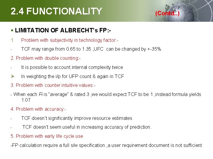 2. 4 FUNCTIONALITY (Contd. . ) § LIMITATION OF ALBRECHT’s FP: 1. Problem with