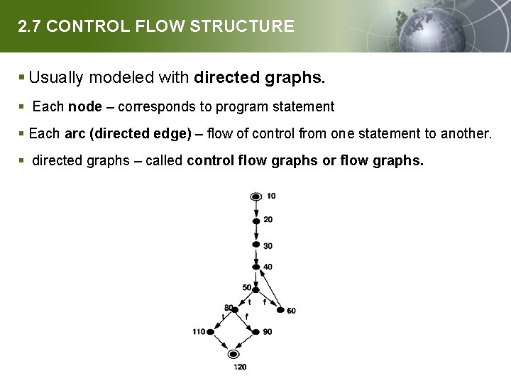 2. 7 CONTROL FLOW STRUCTURE § Usually modeled with directed graphs. § Each node
