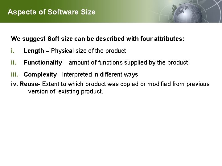 Aspects of Software Size We suggest Soft size can be described with four attributes: