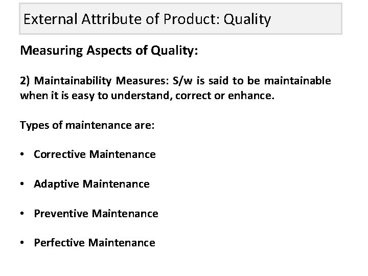 External Attribute of Product: Quality Measuring Aspects of Quality: 2) Maintainability Measures: S/w is