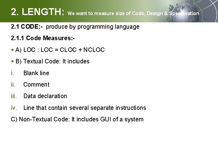 2. LENGTH: We want to measure size of Code, Design & Specification 2. 1