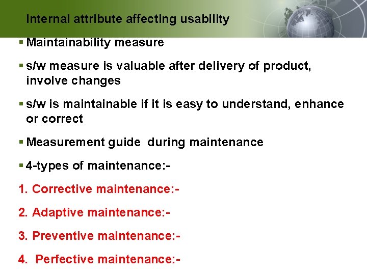 § Internal attribute affecting usability § Maintainability measure § s/w measure is valuable after