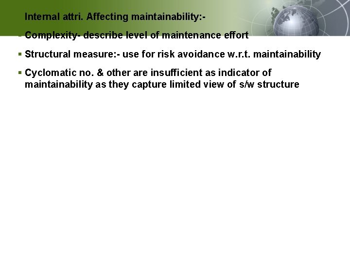 § Internal attri. Affecting maintainability: § Complexity- describe level of maintenance effort § Structural