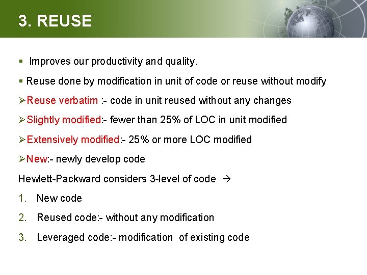 3. REUSE § Improves our productivity and quality. § Reuse done by modification in