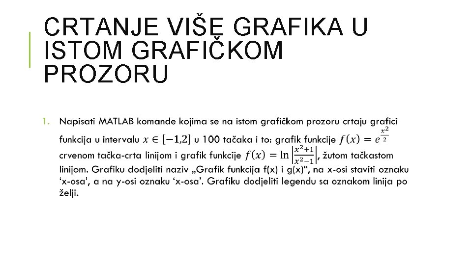 CRTANJE VIŠE GRAFIKA U ISTOM GRAFIČKOM PROZORU 