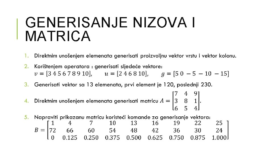 GENERISANJE NIZOVA I MATRICA 