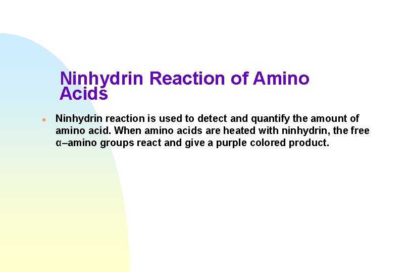 Ninhydrin Reaction of Amino Acids n Ninhydrin reaction is used to detect and quantify