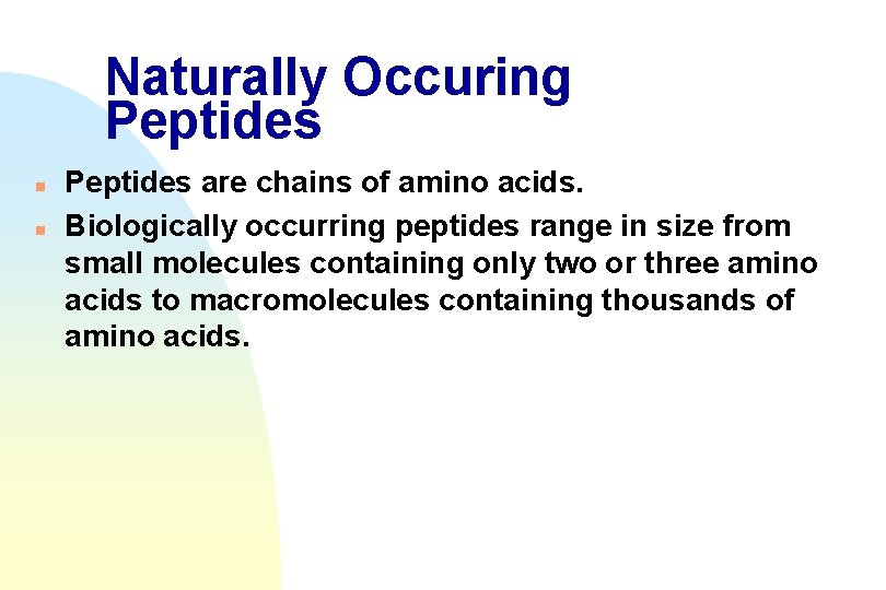 Naturally Occuring Peptides n n Peptides are chains of amino acids. Biologically occurring peptides