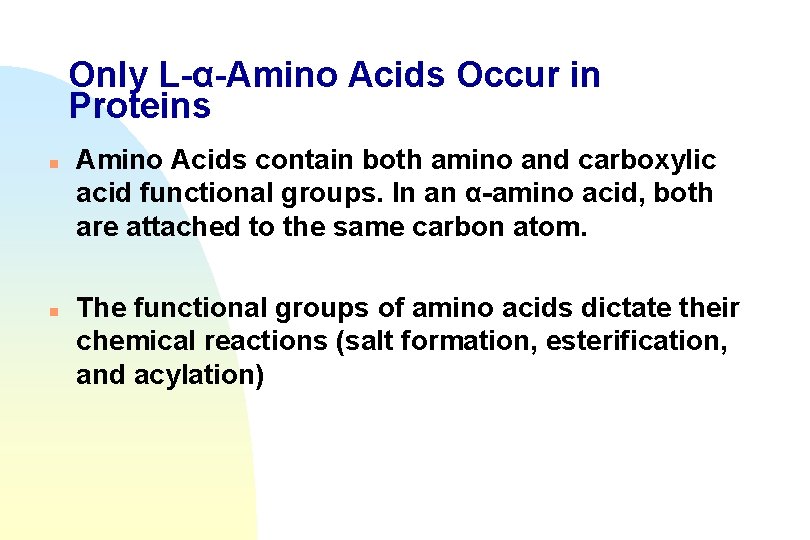 Only L-α-Amino Acids Occur in Proteins n n Amino Acids contain both amino and