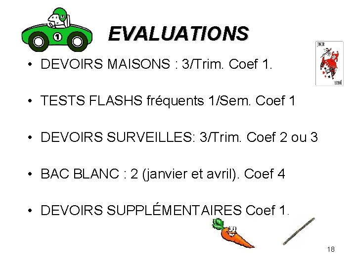 EVALUATIONS • DEVOIRS MAISONS : 3/Trim. Coef 1. • TESTS FLASHS fréquents 1/Sem. Coef