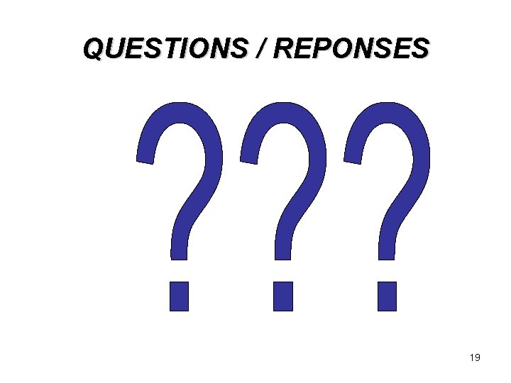 QUESTIONS / REPONSES 19 