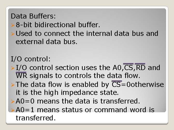 Data Buffers: Ø 8 -bit bidirectional buffer. Ø Used to connect the internal data