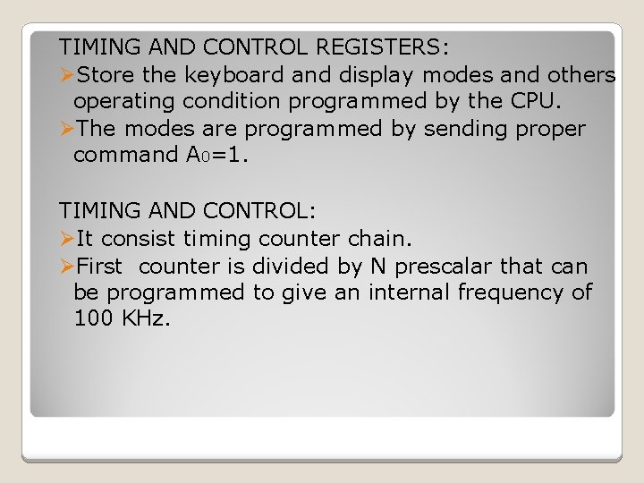 TIMING AND CONTROL REGISTERS: ØStore the keyboard and display modes and others operating condition