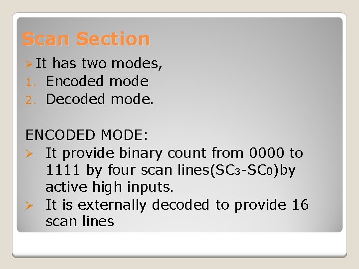 Scan Section Ø It has two modes, 1. Encoded mode 2. Decoded mode. ENCODED