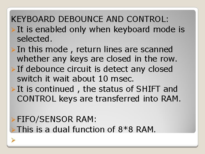 KEYBOARD DEBOUNCE AND CONTROL: Ø It is enabled only when keyboard mode is selected.