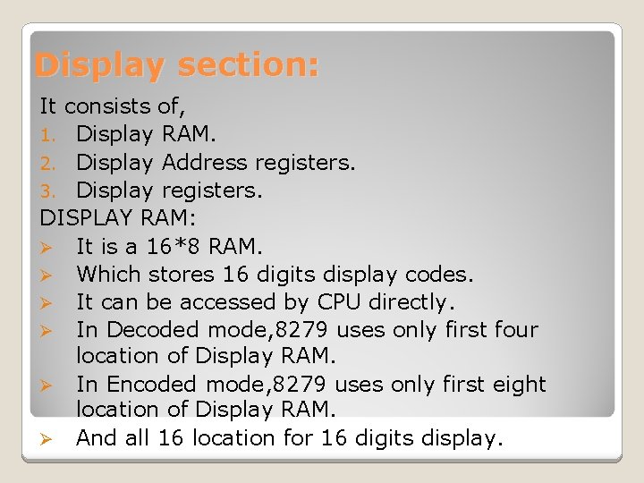 Display section: It consists of, 1. Display RAM. 2. Display Address registers. 3. Display